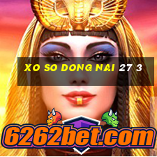 xo so dong nai 27 3