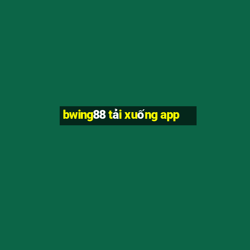 bwing88 tải xuống app