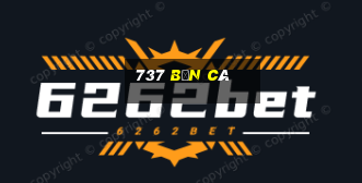 737 bắn cá