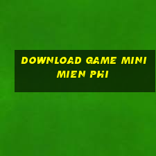 download game mini mien phi