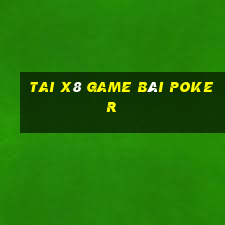 Tai X8 Game Bài Poker