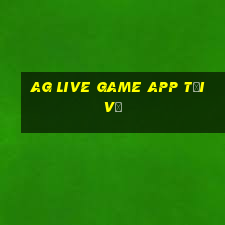 ag Live Game app Tải về