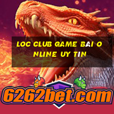 Loc Club Game Bài Online Uy Tín