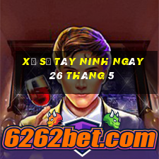 xổ số tây ninh ngày 26 tháng 5