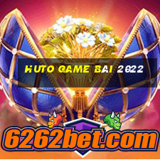 Huto Game Bài 2022