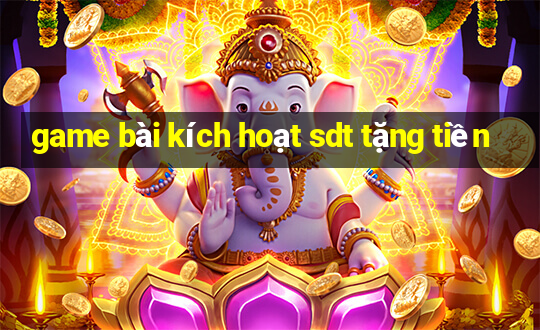 game bài kích hoạt sdt tặng tiền