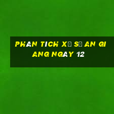 Phân tích Xổ Số an giang ngày 12