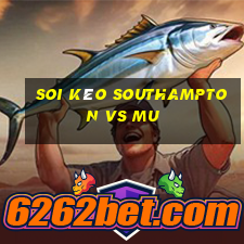 soi kèo southampton vs mu