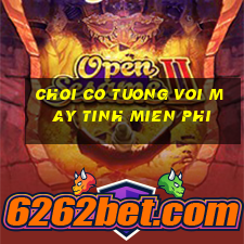 choi co tuong voi may tinh mien phi