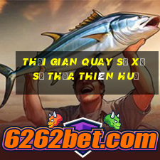 Thời gian quay số xổ số thừa thiên huế