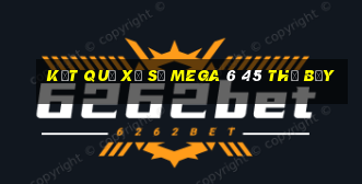 Kết quả xổ số MEGA 6 45 thứ bảy