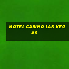 hotel casino las vegas