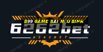 B99 Game Bài Mậu Binh