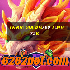 Tham gia Dg789 Tặng 75k