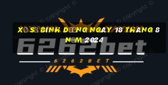 xổ số bình dương ngày 18 tháng 8 năm 2024