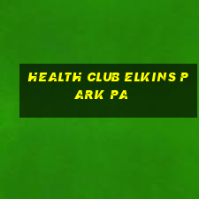 health club elkins park pa