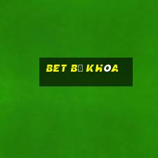 bet bị khóa