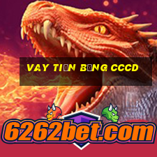 vay tiền bằng cccd