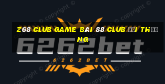 Z68 Club Game Bài 88 Club Đổi Thưởng