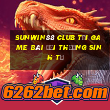 Sunwin88 Club Tại Game Bài Đổi Thưởng Sinh Tử