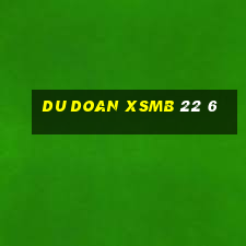 du doan xsmb 22 6