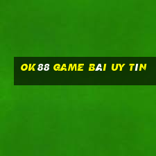 Ok88 Game Bài Uy Tín