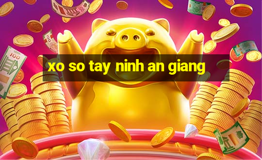 xo so tay ninh an giang