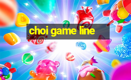 choi game line