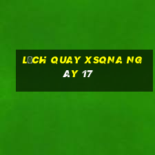 Lịch quay XSQNA ngày 17