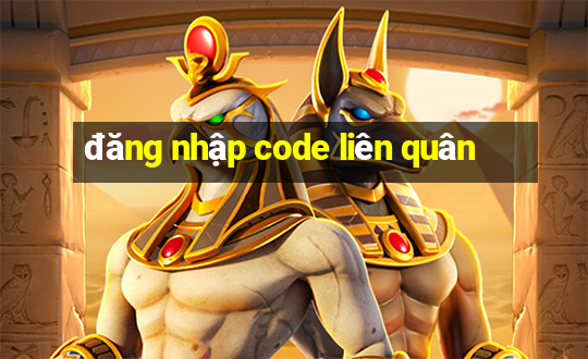 đăng nhập code liên quân