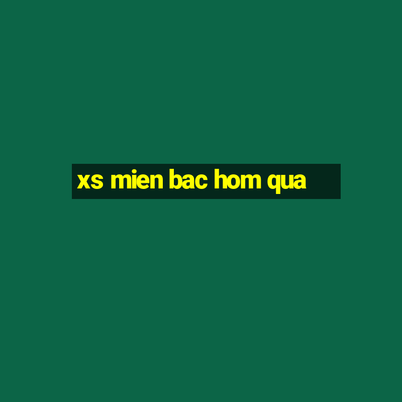 xs mien bac hom qua