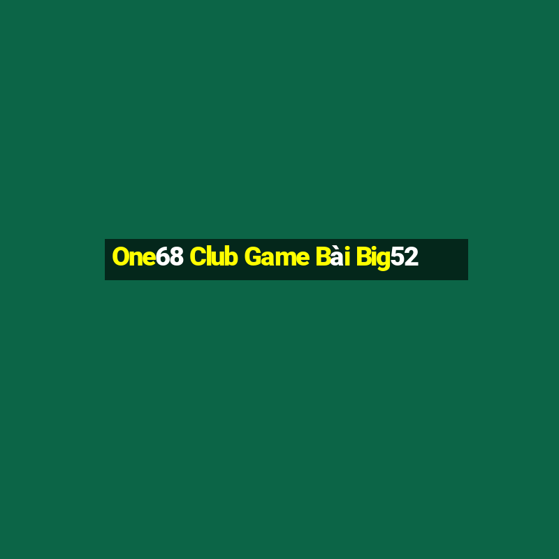 One68 Club Game Bài Big52