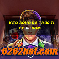 keo bong da truc tiep 88.com