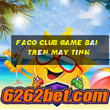 Faco Club Game Bài Trên Máy Tính