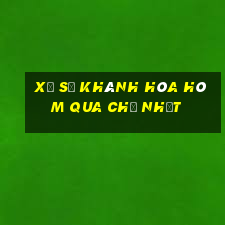 xổ số khánh hòa hôm qua chủ nhật