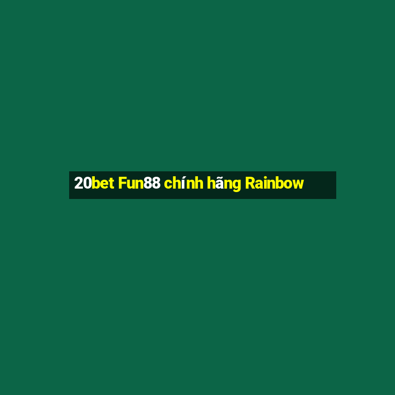 20bet Fun88 chính hãng Rainbow