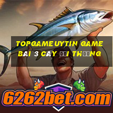 Topgameuytin Game Bài 3 Cây Đổi Thưởng