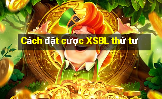 Cách đặt cược XSBL thứ tư