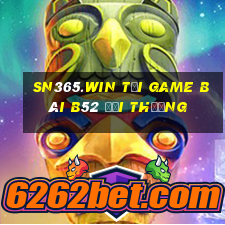 Sn365.Win Tại Game Bài B52 Đổi Thưởng