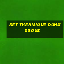 bet thermique dunkerque