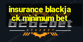 insurance blackjack minimum bet