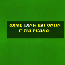 game đánh bài online tạo phòng