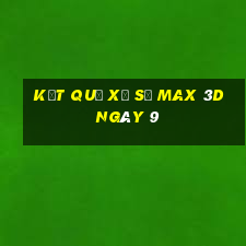 kết quả Xổ Số Max 3D ngày 9