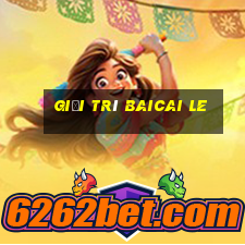 Giải trí BaiCai Le