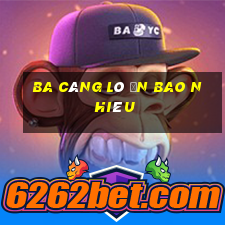 ba càng lô ăn bao nhiêu