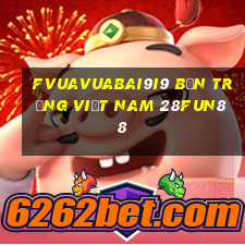 fVuaVuabai9i9 bắn trứng việt nam 28Fun88