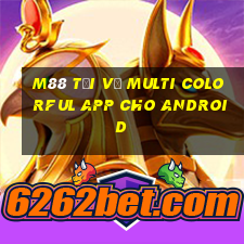 M88 Tải về Multi Colorful app cho Android