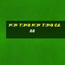 Nền tảng nền tảng ca88