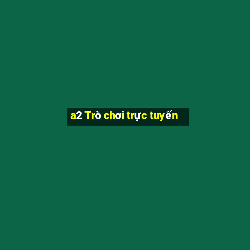 a2 Trò chơi trực tuyến