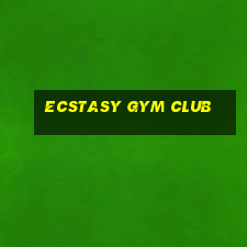 ecstasy gym club